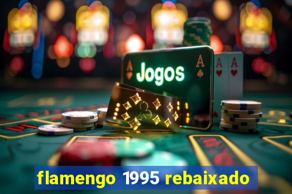 flamengo 1995 rebaixado